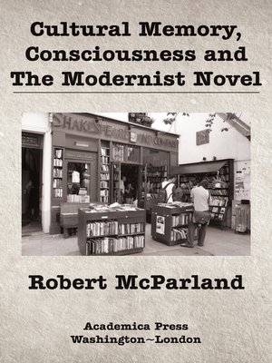 cover image of Cultural Memory, Consciousness, and the Modernist Novel
